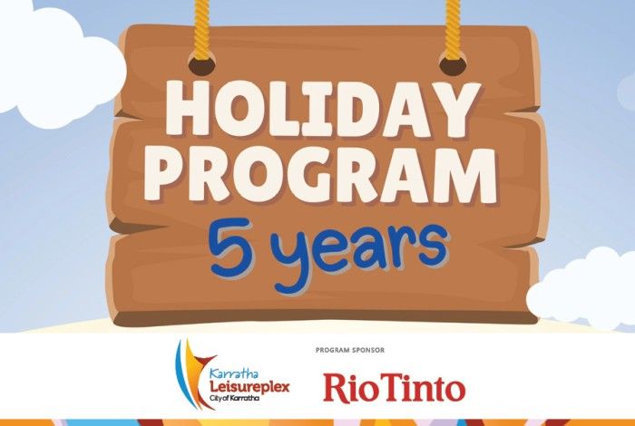 A playful illustrated graphic showing a wooden sign hanging from two ropes. The sign reads “Holiday Program – 5 years” in bold white and blue text. The background features soft clouds and a light sky. Below the sign are the Karratha Leisureplex logo and the Rio Tinto sponsor logo.
