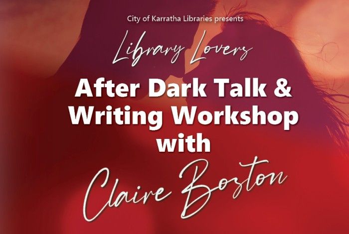 City of Karratha Libraries’ “Library Lovers After Dark Talk & Writing Workshop with Claire Boston,” featuring a warm red-toned background with a silhouetted couple and elegant script and bold text.