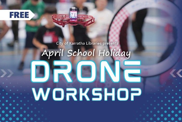Promotional banner for a free April School Holiday Drone Workshop by City of Karratha Libraries, featuring a small drone flying through a circular obstacle with children blurred in the background.