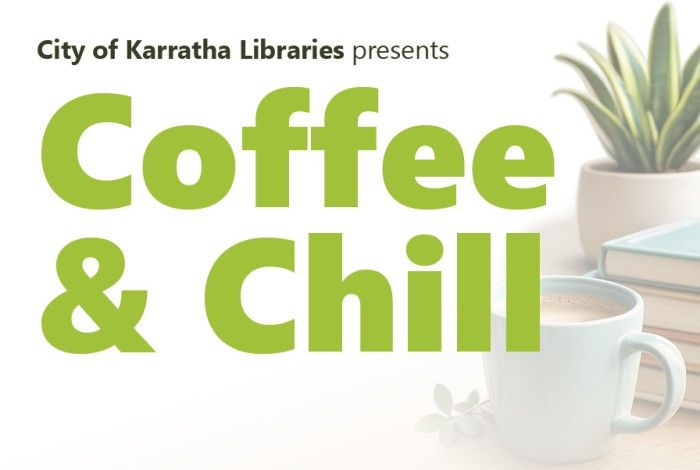 ebsite header for City of Karratha Libraries' Coffee & Chill program. Large lime green text reading "Coffee & Chill" appears on a clean white background, with smaller text above reading "City of Karratha Libraries presents". On the right is a soft, blurred image of a white coffee cup filled with coffee beside a stack of books and a small potted succulent