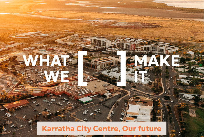 an aerial shot of Karratha city centre with the phrase What We Make It